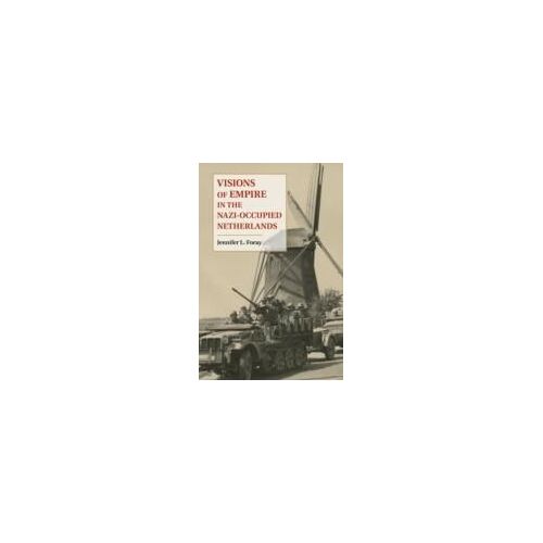 Visions Of Empire In The Nazi-Occupied Netherlands