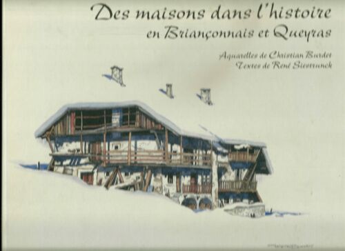 Des Maisons Dans L'histoire, En Briançonnais Et Queyras
