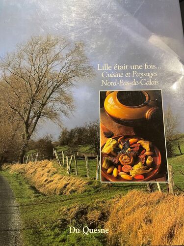 Lille Était Une Fois Cuisine Et Paysages Du Nord-Pas De Calais