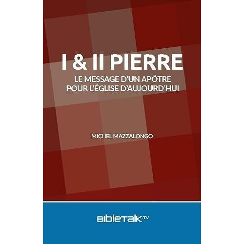 I & Ii Pierre: Le Message Dun Apôtre Pour Léglise Daujourdhui