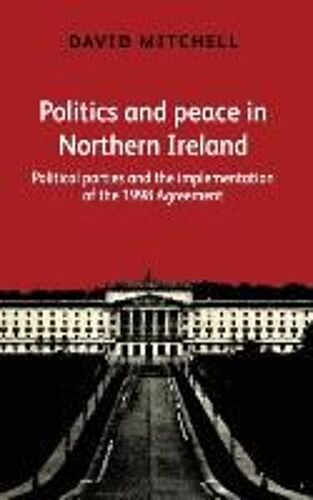 Politics And Peace In Northern Ireland
