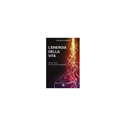 L' Energia Della Vita. Storia E Futuro Di Una Ricerca Rivoluzionaria
