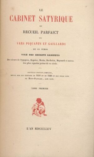 Le Cabinet Satyrique Ou Recueil Parfait Des Vers Piquants Et Gaillards De Ce Temps Tirés Des Secrets Cabinets Des Sieurs Sygognes, Regnier, Motin, Berthelot, Maynard Et Autres Des Plus Signalez Poètes De Ce Siècle