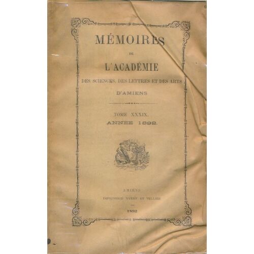 Mémoires De L'académie Des Sciences, Des Lettres Et Des Arts D'amiens. Tome Xxxix