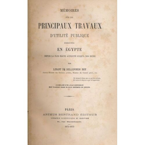 Mémoires Sur Les Principaux Travaux D'utilité Publique Éxécutés En Egypte Depuis La Plus Haute Antiquité Jusqu'à Nos Jours