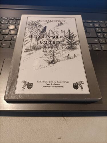 Seuls Les Souvenirs Demeurent Michel Martinet Editions Les Cahiers Du Bourbonnais 1993