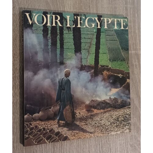 Voir L' Egypte Texte De Henri Gougaud Et Colette Gouvion 1976 / Histoire Géographie Sociologie Antiquité Photographies