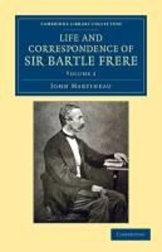 Life And Correspondence Of Sir Bartle Frere, Bart., G.C.B., F.R.S., Etc. - Volume 2