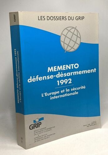 Mémento - Défense-Désarmement 1992 --- L'europe Et La Sécurité Internationale / Les Dossiers Du Grip