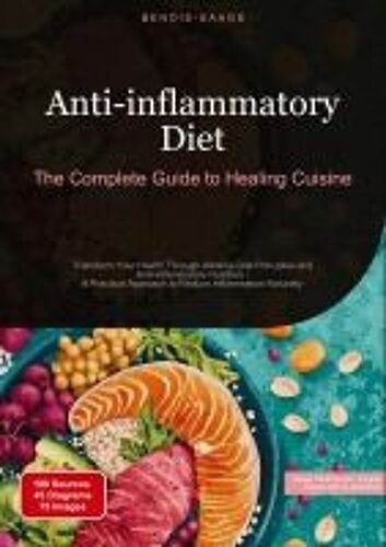 Anti-Inflammatory Diet: The Complete Guide To Healing Cuisine