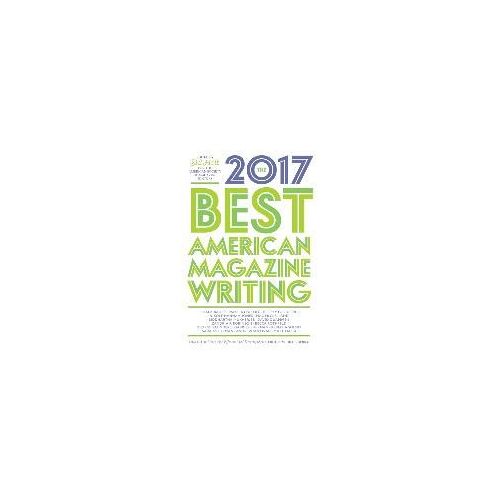 The Best American Magazine Writing 2017
