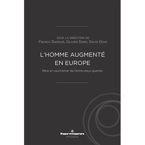 L'homme Augmenté En Europe - Rêve Et Cauchemar De L'entre-Deux-Guerres