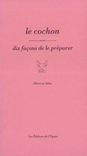 Le Cochon - Dix Façons De Le Préparer