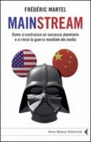Martel, F: Mainstream. Come Si Costruisce Un Successo Planet