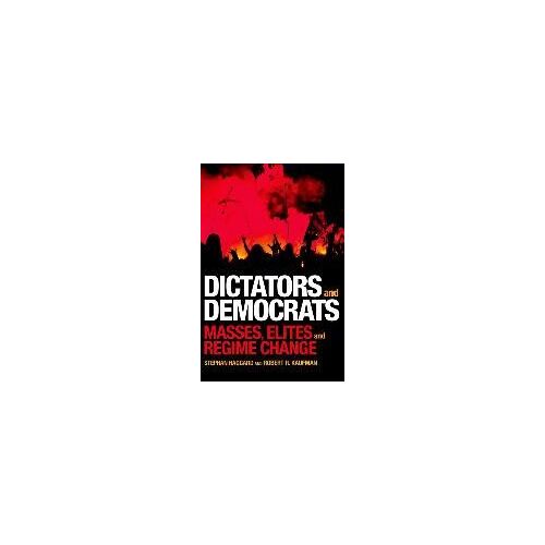 Dictators And Democrats - Masses, Elites, And Regime Change
