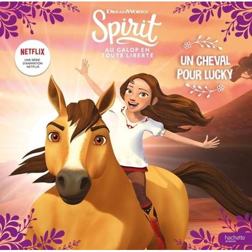 Spirit - Au Galop En Toute Liberté - Un Cheval Pour Lucky
