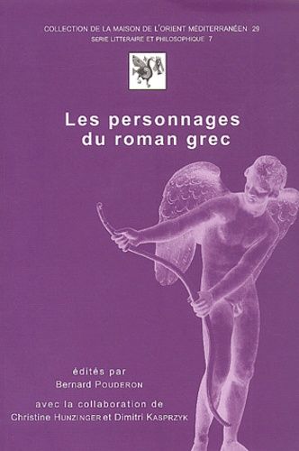 Les Personnages Du Roman Grec - Actes Du Colloque De Tours, 18-20 Novembre 1999