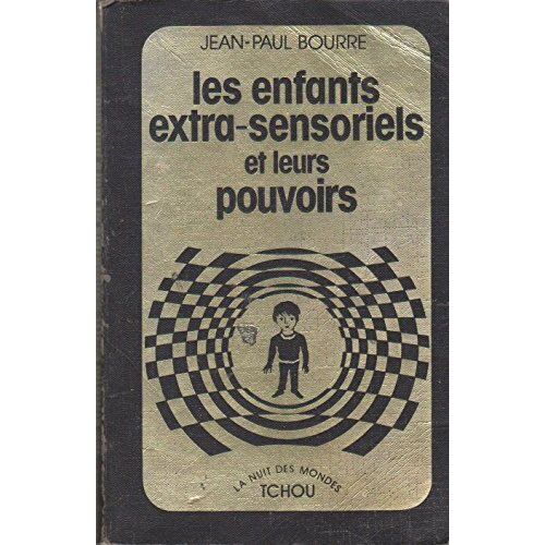 Les Enfants Extra-Sensoriels Et Leurs Pouvoirs - Jean-Paul Bourre - Editions Tchou 1978