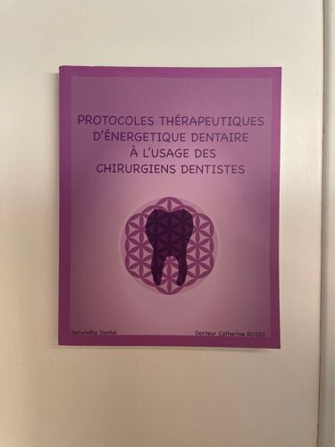 Protocoles Therapeutiques D’Energetique Dentaire A L’Usage Des Chirurugiens Dentistes