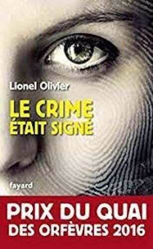 Le Crime Était Signé - Lionel Olivier (Fayard, 2015)