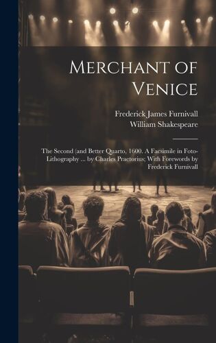 Merchant Of Venice: The Second (And Better Quarto, 1600. A Facsimile In Foto-Lithography ... By Charles Praetorius; With Forewords By Fred