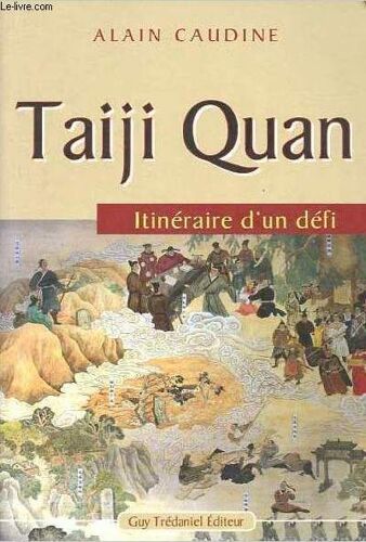 Taiji Quan - Itinéraire D Un Défi.