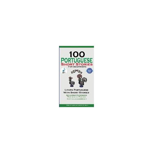100 Portuguese Short Stories For Beginners Learn Portuguese With Stories With Audio