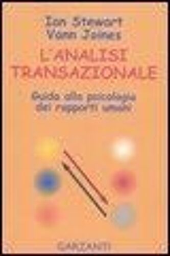 L' Analisi Transazionale. Guida Alla Psicologia Dei Rapporti Umani