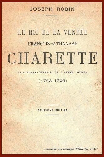 Charette // Le Roi De La Vendée - François-Athanase Charette - Lieutenant-Général De L'armée Royale . ( 1763 - 1796 ) . . . Une Page Importante Dans L'histoire De France ..!