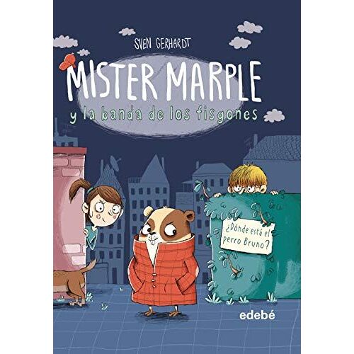 Mister Marple Y La Banda De Los Fisgones 1: ¿Dónde Está El Perro Bruno? (Spanish Edition)