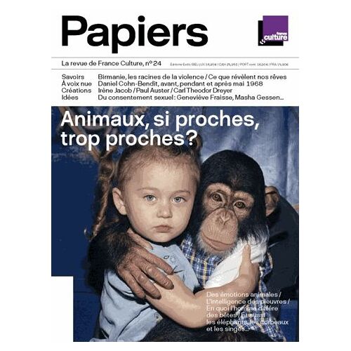 France Culture Papiers N° 24, Avril-Juin 2018 - Animaux, Si Proches, Trop Proches ?