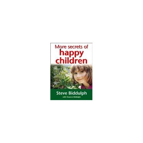 Biddulph, S: More Secrets Of Happy Children