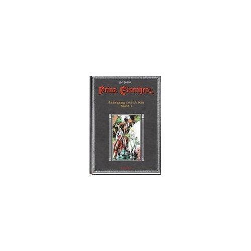 Prinz Eisenherz. Hal Foster Gesamtausgabe - Band 1: Jahrgang 1937/1938