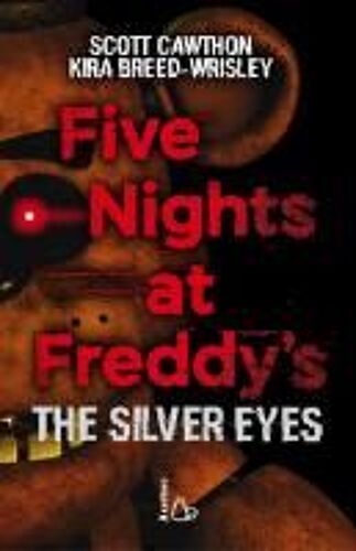 Five Nights At Freddy's. The Silver Eyes. Vol. 1