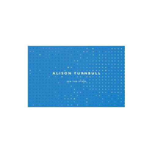Alison Turnbull - Sea The Stars