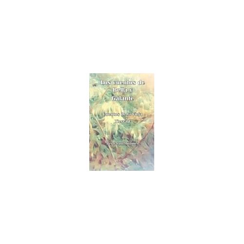 Los Cuentos De Bella Y Galante: Cuentos De La Vieja Tierra I (Spanish Edition)