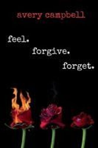 Feel. Forgive. Forget