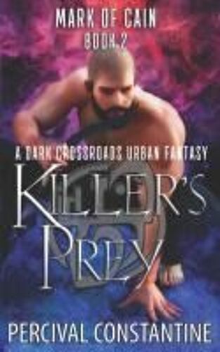Killer's Prey: A Dark Crossroads Urban Fantasy (Mark Of Cain)