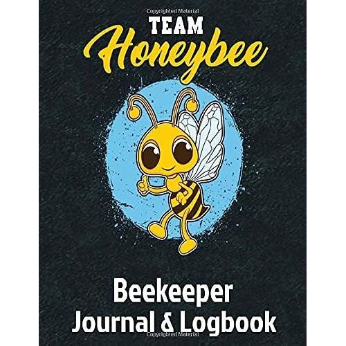 Team Honeybee Beekeeper Journal & Logbook: Beehive Inspection Logbook & Beekeeper Diary A Great Resource To Maintain A Healthy Hive - 150 Pages 8.5x11