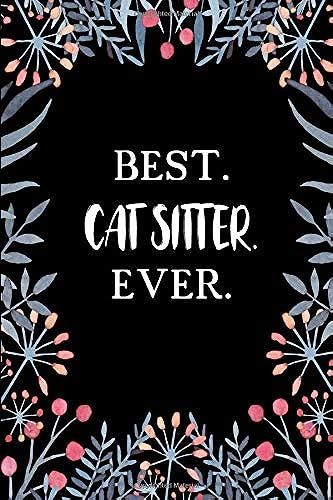 Best Cat Sitter Ever: Lined Notebook Paperback Journal Diary Planner - A Funny Appreciation Gift For The Best Girls And Women In The World
