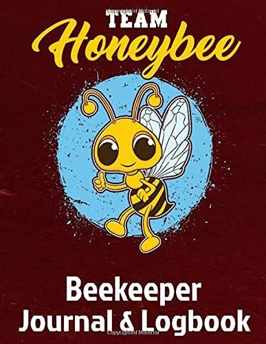 Team Honeybee Beekeeper Journal & Logbook: Beehive Inspection Logbook & Beekeeper Diary A Great Resource To Maintain A Healthy Hive - 150 Pages 8.5x11 (Beekeeping)