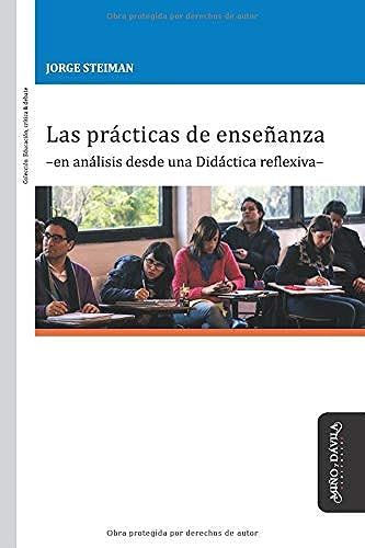 Las Prácticas De Enseñanza -En Análisis Desde Una Didáctica Reflexiva-