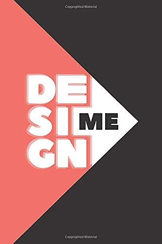 Design Me: Dot Grid Journal For Designers To Write In, Draw, Make Art And Templates, Plan Projects, And Get Creative 6x9, 120 Pages