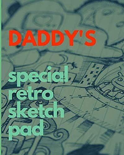 Daddy's Special Retro Sketch Pad: Blank Drawing Pad For Daddys Creative Doodles