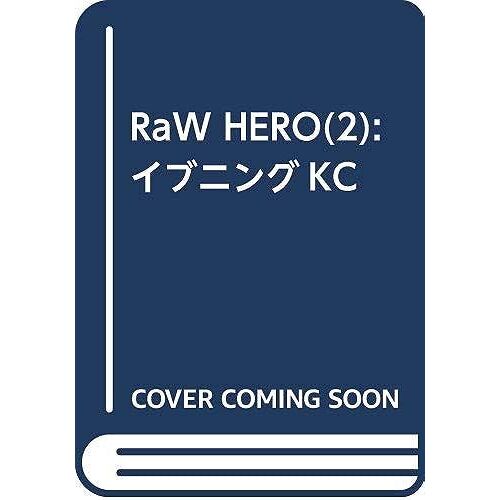 Raw Hero(2) (Kc)