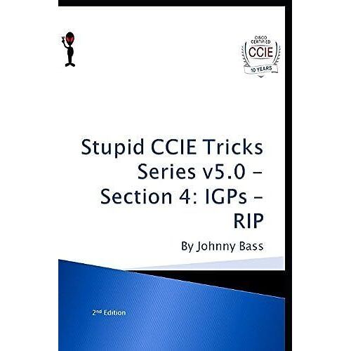 Stupid Ccie Tricks Series V5.0 - Section 4: Igp Rip