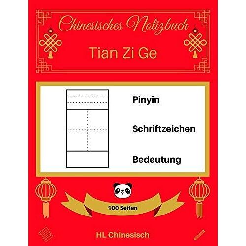 [Chinesisches Notizbuch: Tian Zi Ge] Pinyin Schriftzeichen - Bedeutung (100 Seiten)