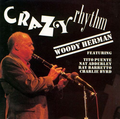 Crazy Rhythm - Woody Herman