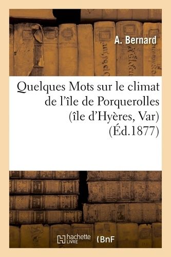 Quelques Mots Sur Le Climat De L'île De Porquerolles (Île D'hyères, Var)