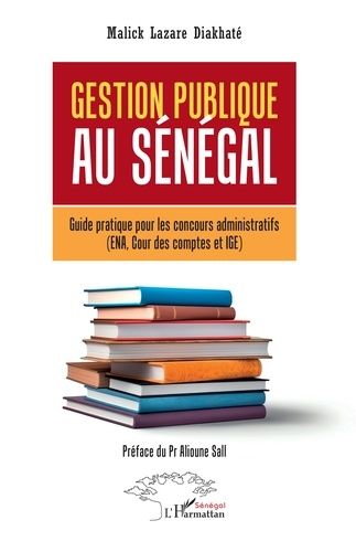 Gestion Publique Au Sénégal - Guide Pratique Pour Les Concours Administratifs (Ena, Cour Des Comptes Et Ige)